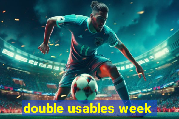 double usables week